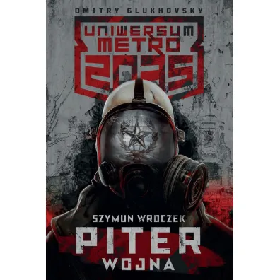 Uniwersum Metro 2035. Piter. Wojna - Szymun Wroczek