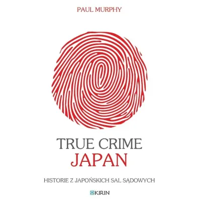 True Crime Japan. Historie z japo�skich sal s�dowych - Murphy Paul