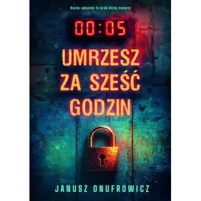 Umrzesz za sze�� godzin - Janusz Onufrowicz