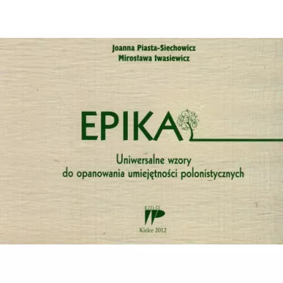 Epika. Uniwersalne wzory - Joanna Piasta-Siechowicz, Miros�awa Iwasiewicz