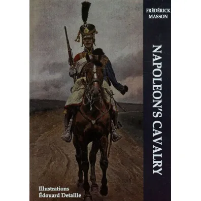 Napoleon's Cavalry - Frederick Masson