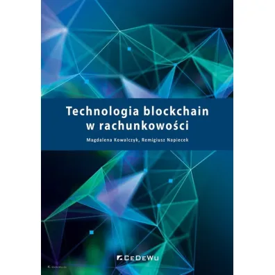 Technologia blockchain w rachunkowo�ci - Magdalena Kowalczyk, Remigiusz Napiecek