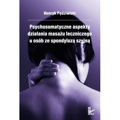 Psychosomatyczne aspekty działania masażu leczniczego u osób ze spondylozą szyjną