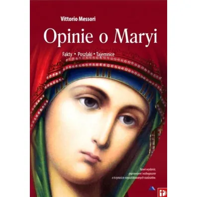 Opinie o Maryi. Fakty, Poszlaki, Tajemnice - Vittorio Messori