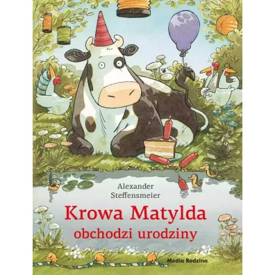 Krowa Matylda obchodzi urodziny. Krowa Matylda - Alexander Steffensmeier