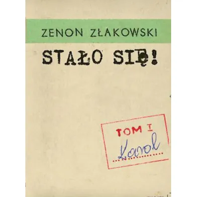Karol. Sta�o si�! Tom 1 - Zenon Z�akowski
