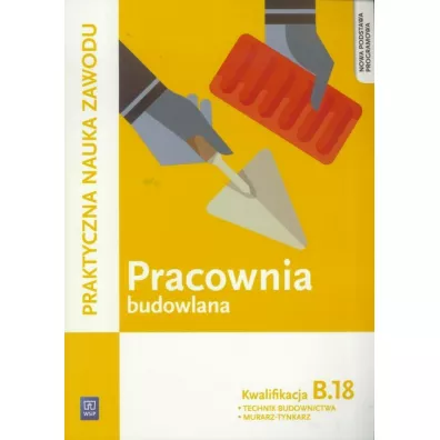 Pracownia budowlana. Kwalifikacja B.18 - Renata Solonek, Robert Pyszel