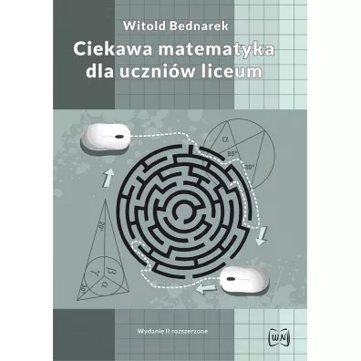 Ciekawa matematyka dla uczniw liceum - Witold Bednarek