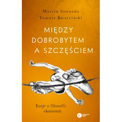 Mi�dzy dobrobytem a szcz�ciem. Eseje z filozofii ekonomii