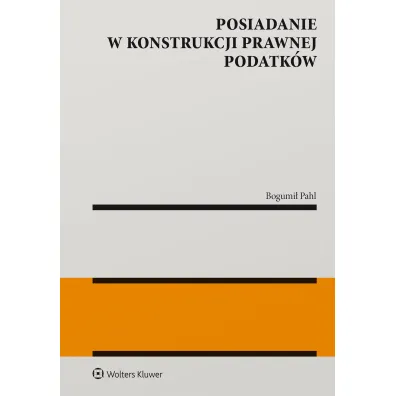 Posiadanie w konstrukcji prawnej podatk�w