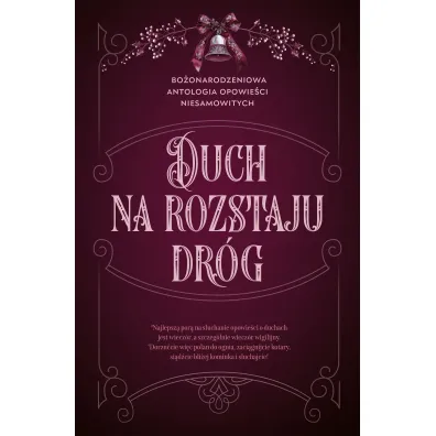 Duch na rozstaju dr�g. Bo�onarodzeniowa antologia opowie�ci niesamowitych