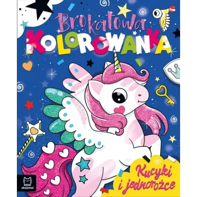 Kucyki i jednoro�ce. Brokatowa kolorowanka - Anna Podg�rska