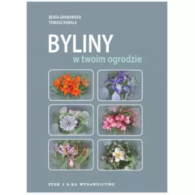 Byliny W Twoim Ogrodzie Kubala Tomasz,Grabowska Beata - Beata Grabowska, Tomasz Kubala