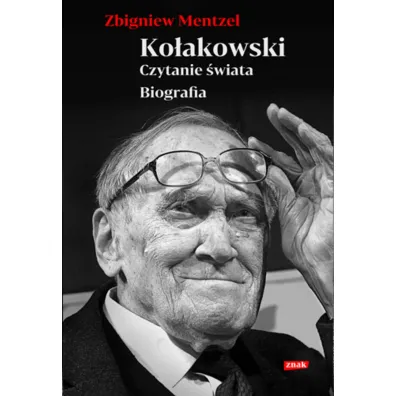 Ko�akowski. Czytanie �wiata. Biografia - Zbigniew Mentzel