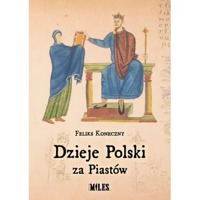 Dzieje Polski za Piast�w - Feliks Koneczny