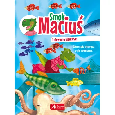 Smok Maciu i niewinne kamstwa - Aleksandra Michalska-Szwagierczak, Krzysztof ywczak