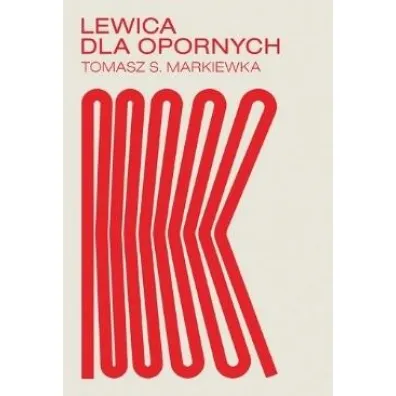 Lewica dla opornych - Tomasz  Markiewka