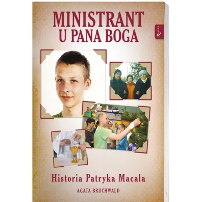 Ministrant u Pana Boga. Historia Patryka Macala - Agata Bruchwald