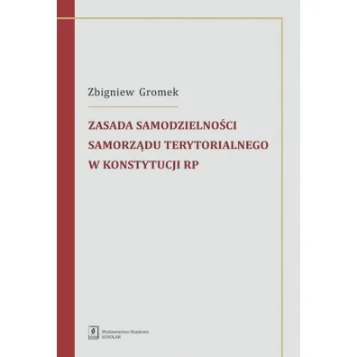 Zasada samodzielno�ci samorz�du terytorialnego w Konstytucji RP - Zbigniew Gromek