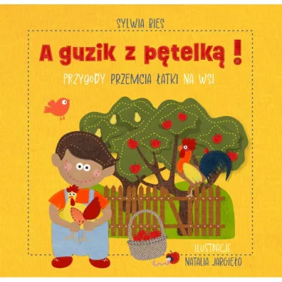 A guzik z p�telk� Przygody Przemcia �atki na wsi - Sylwia  Bies, Natalia  Ilustracje Jargie�o