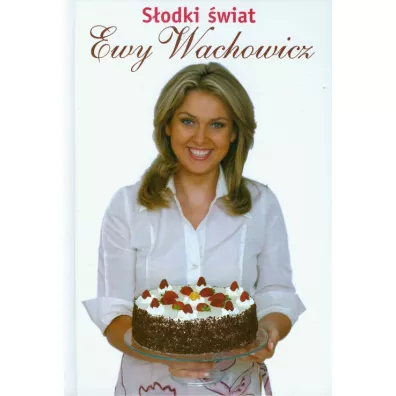 S�odki �wiat Ewy Wachowicz - Ewa Wachowicz