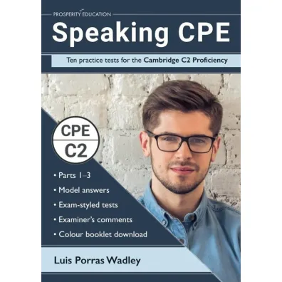 Speaking CPE. Ten Practice Tests for the Cambridge C2 Proficiency - Luis Porras Wadley
