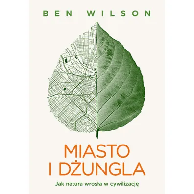 Miasto i d�ungla. Jak natura wros�a w cywilizacj�