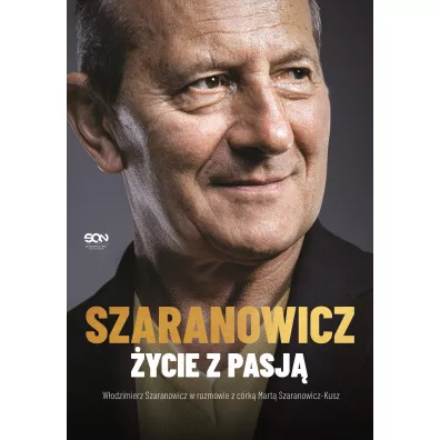 W�odzimierz Szaranowicz. �ycie z pasj� - W�odzimierz Szaranowicz, Marta Szaranowicz-Kusz