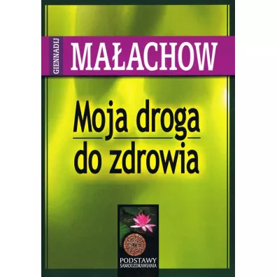 Moja droga do zdrowia - Giennadij Ma�achow