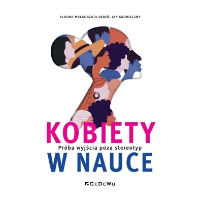 Kobiety w nauce. Pr�ba wyj�cia poza stereotyp - Aldona Ma�gorzata Dere�, Jan Skonieczny
