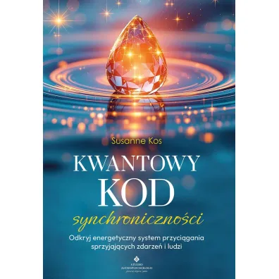 Kwantowy kod synchroniczno�ci. Odkryj energetyczny system przyci�gania sprzyjaj�cych zdarze� i ludzi - Susanne Kos