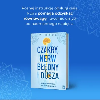 Czakry, nerw b��dny i dusza. Techniki oczyszczania czakr i regulacji uk�adu nerwowego