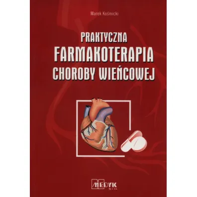 Praktyczna farmakoterapia choroby wie�cowej - Marek Ko�micki