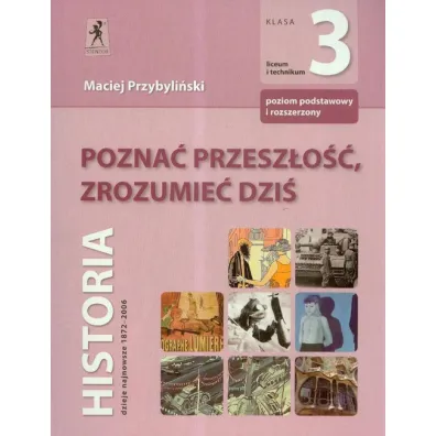 Historia LO KL 3. Podr�cznik Pozna� przesz�o��,zrozumie� dzi� - Maciej Przybyli�ski