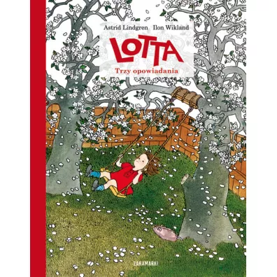 Lotta. Trzy opowiadania. Lotta z ulicy Awanturnikw. Tomy 3-5 - Astrid Lindgren