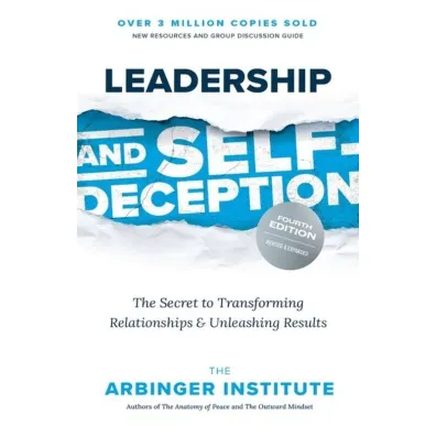 Leadership and Self-Deception, Fourth Edition