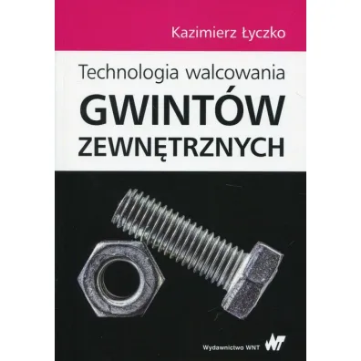 Technologia walcowania gwint�w zewn�trznych - Kazimierz �yczko