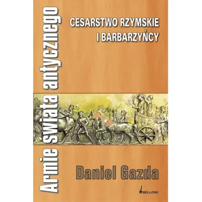 Armie �wiata antycznego. Cesarstwo Rzymskie i barbarzy�cy - Daniel Gazda, S�awomir Janeczek