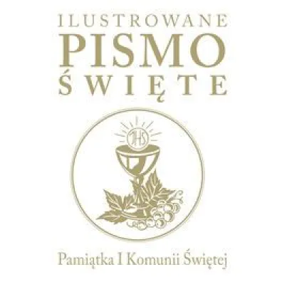 Ilustrowane Pismo �wi�te. Pami�tka I Komunii �w. - Emmerson-Hicks