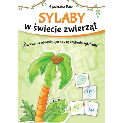 Sylaby w �wiecie zwierz�t. �wiczenia utrwalaj�ce - Agnieszka Bala