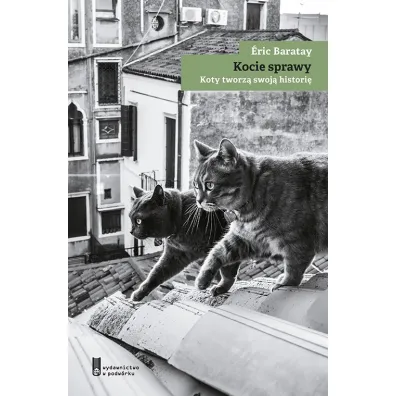 Kocie sprawy. Koty tworz� swoj� histori� - �ric Baratay
