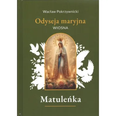 Matule�ka /Iliada maryjna Tom 2. Wiosna - Wac�aw  Pokrzywnicki