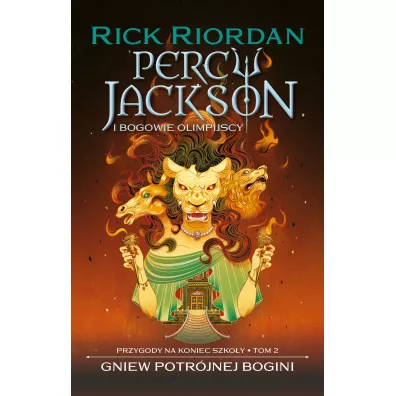 Gniew potr�jnej bogini. Percy Jackson i bogowie olimpijscy. Przygody na koniec szko�y. Tom 2 - Rick Riordan