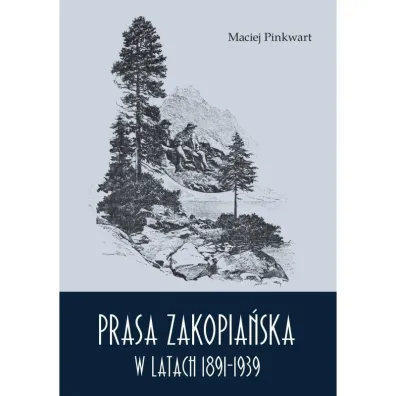 Prasa zakopia�ska w latach 1891-1939 - Maciej Pinkwart