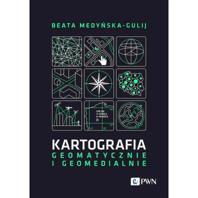 Kartografia. Geomatycznie i geomedialnie - Beata Medy�ska-Gulij