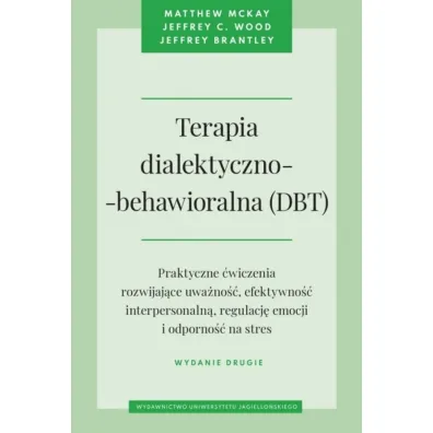 Terapia dialektyczno-behawioralna (DBT) - Jeffrey Brantley, Matthew McKay, Jeffrey C. Wood