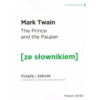 The Prince AND the Pauper. Ksi��� i �ebrak z podr�cznym s�ownikiem angielsko-polskim. Poziom B1/B2 - Mark Twain