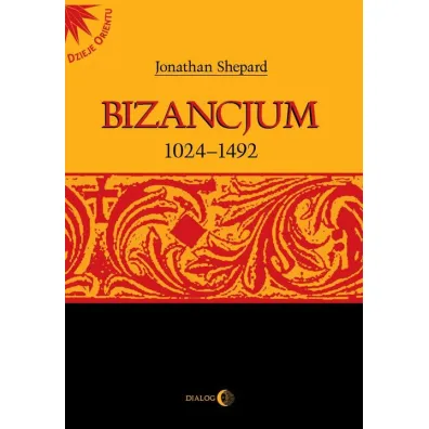 Bizancjum 1024-1492 - Jonathan Shepard