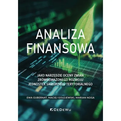 Analiza finansowa jako narz�dzie oceny zmian zr�wnowa�onego rozwoju jednostek samorz�du terytorialnego - Marian Noga, Ewa Gubernat, Maciej  Golejewski