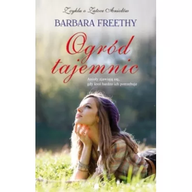 Ogr�d tajemnic. Zatoka Anio��w. Tom 5 - Barbara Freethy